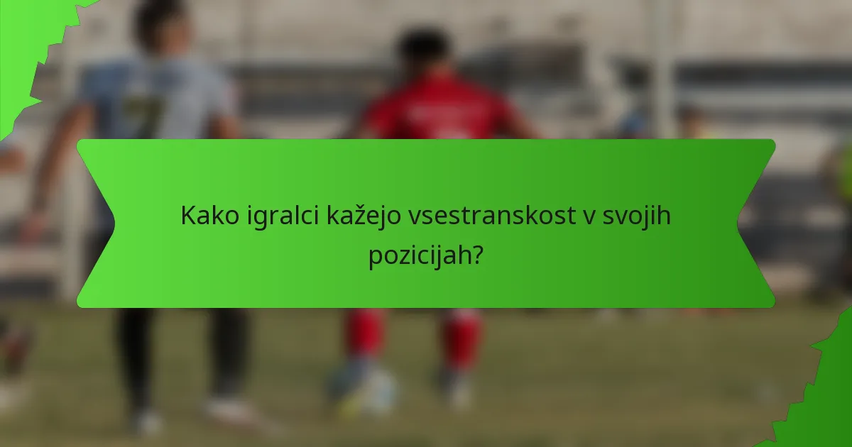 Kako igralci kažejo vsestranskost v svojih pozicijah?