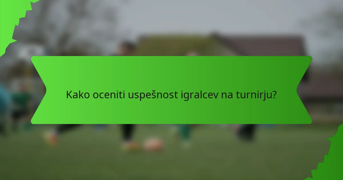 Kako oceniti uspešnost igralcev na turnirju?