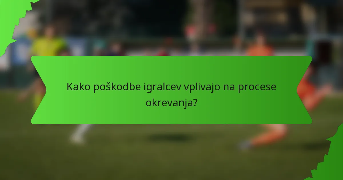 Kako poškodbe igralcev vplivajo na procese okrevanja?
