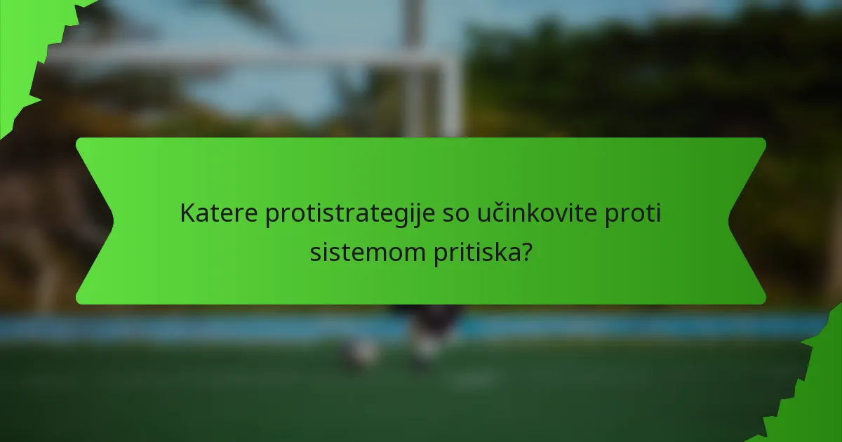 Katere protistrategije so učinkovite proti sistemom pritiska?